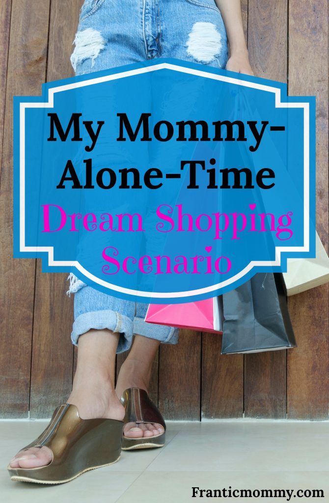 My Mom-Alone-Time Dream Shopping Scenario