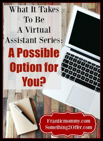 What it Takes to Be a Virtual Assistant-A Possible Option for You?
