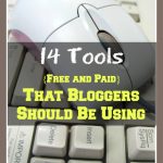 15 Tools {Free and Paid} That Bloggers Should Be Using