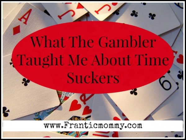 What Kenny Rogers’ The Gambler Taught me About Time Suckers