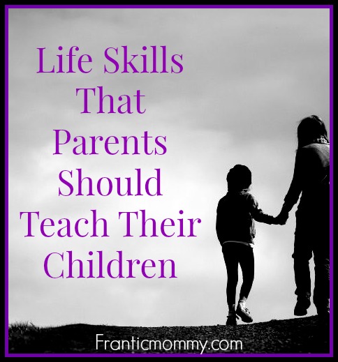 Life Skills That Parents Should Teach Their Children