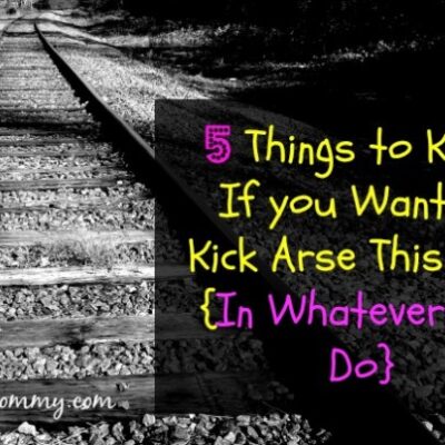 5 Things to Know If you Want to Kick butt this Year