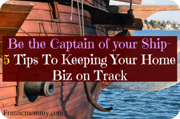 Five Tips To Keeping Your Home Biz on Track