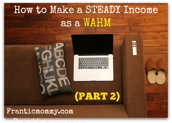 How to Make a STEADY Income as a WAHM (Part TWO)