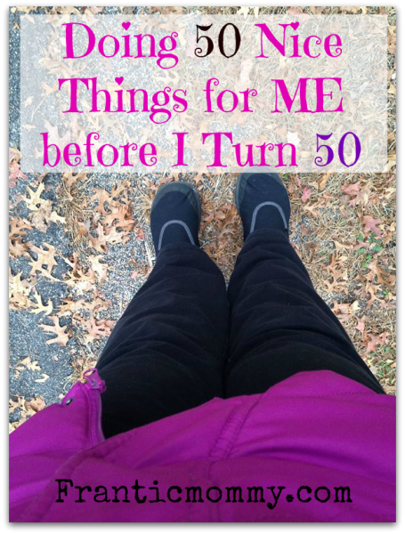 Doing 50 Nice Things for ME Before I Turn 50