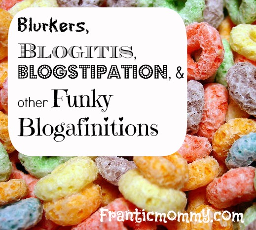 Blurkers, Blogstipation and Blogitis: Blogafinitions for Bloggers