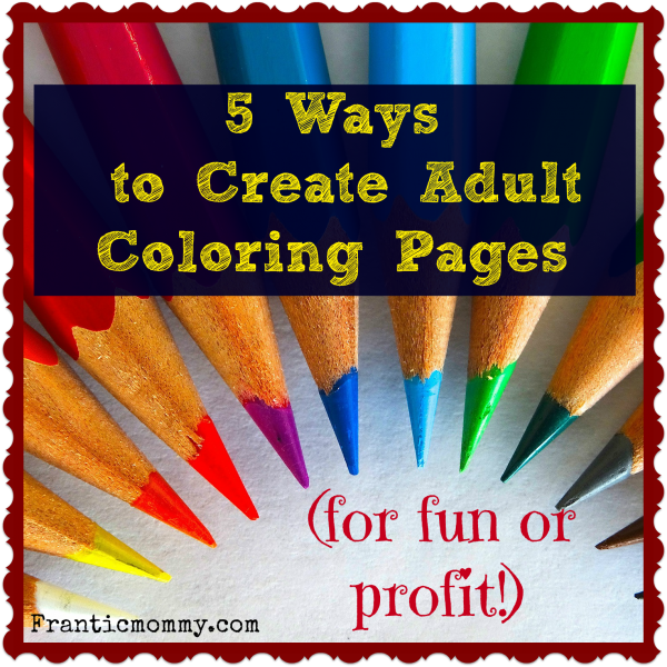 4 Ways to Create Adult Coloring Pages (for fun or profit)