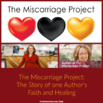 The Miscarriage Project: The Story of one Author’s Faith and Healing