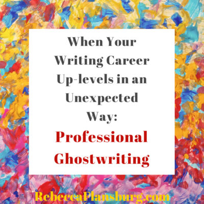 When Your Writing Career Up-levels in an Unexpected Way: Ghostwriting